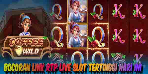 Link RTP Slot Tertinggi Hari Ini Coffee Wild